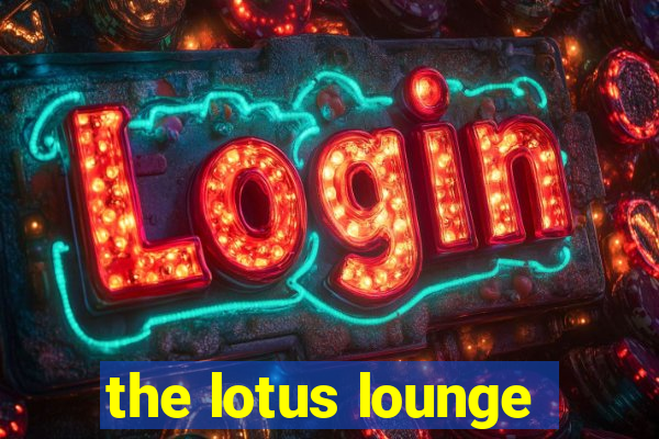 the lotus lounge